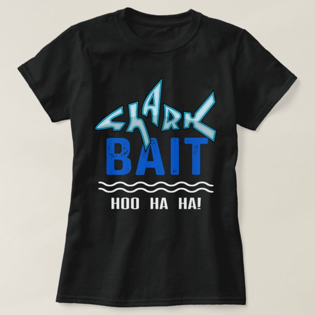 Camiseta Shark Bait Hoo Ha Ha Engraçado (Frente do Design)