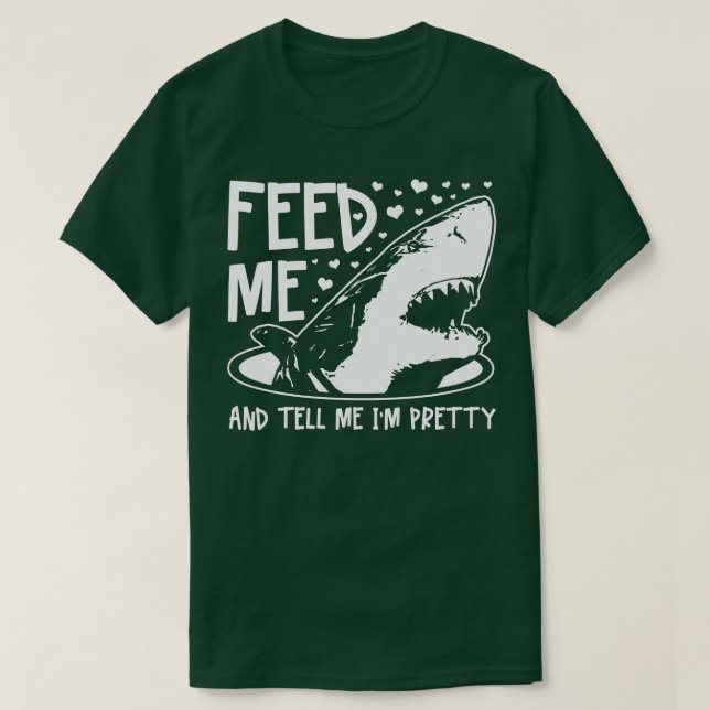 Camiseta Shark Feed Me & Tell Me Im Pretty Funny Great Whit (Frente do Design)