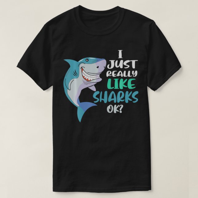 Camiseta Shark I Just Really Like Sharks Ok  (Frente do Design)