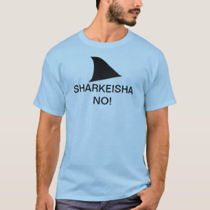 CAMISETA SHARKEISHA NÃO!!!