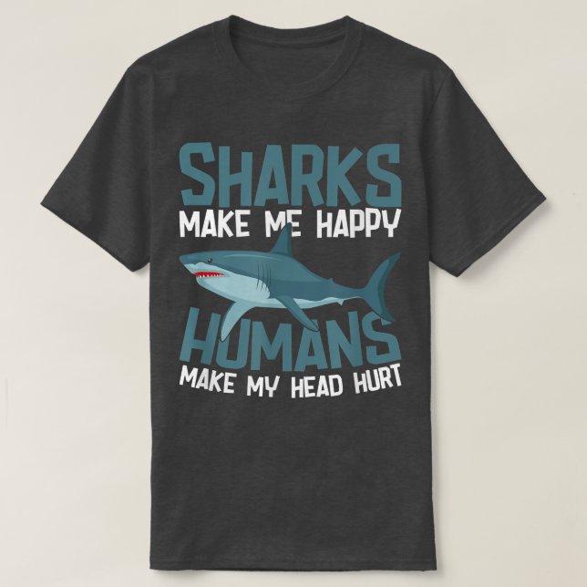 Camiseta Sharks Make Me Happy Humans Make My Head Hurt  (Frente do Design)