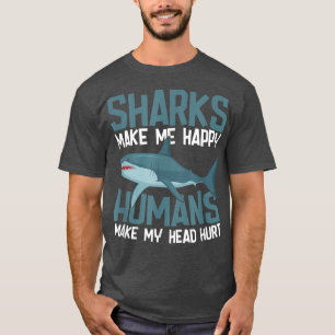 Camiseta Sharks Make Me Happy Humans Make My Head Hurt 