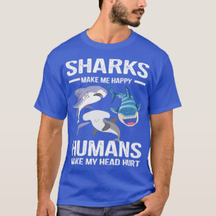 Camiseta sharks make me happy humans make my head hurt, sha