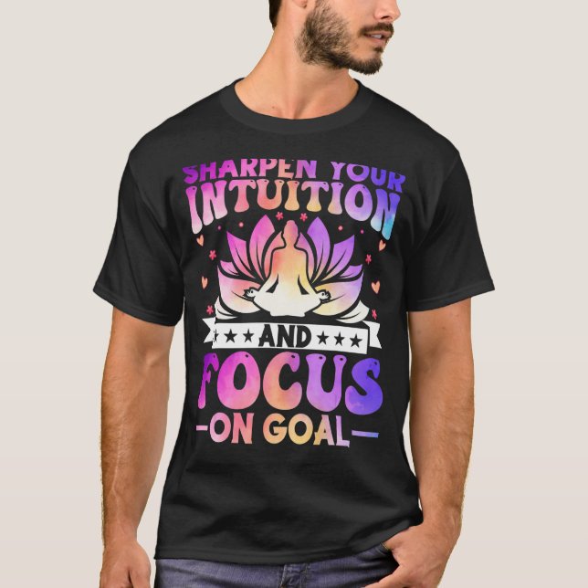 Camiseta Sharpen Your Intuition and Focus on Goal Zen Yoga  (Frente)