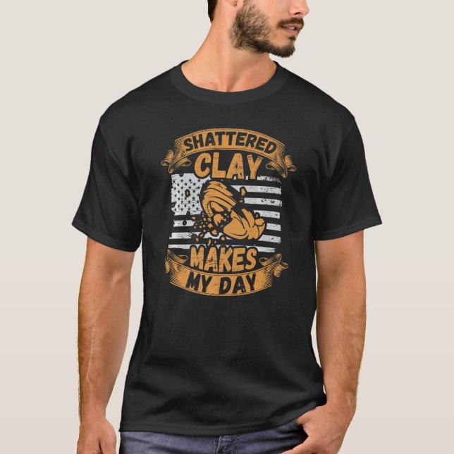 Camiseta Shattered Clay Makes My Day Shooter & Clay Pigeon  (Frente)