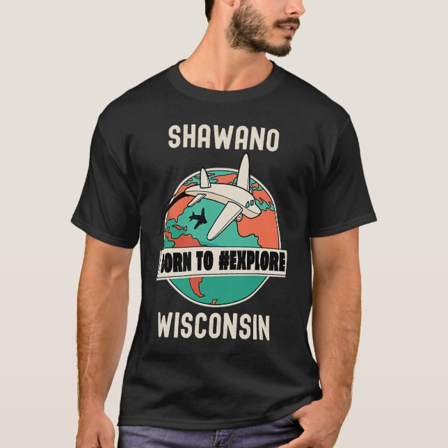 Camiseta Shawano Wisconsin Nascer para Explorar Viagem (Frente)