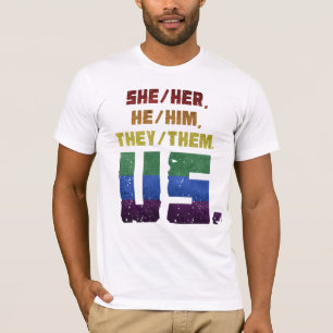 Camiseta She/Her, He/Him, They/Them. Us.