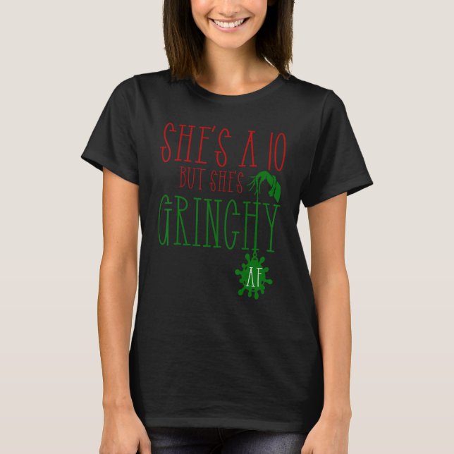 Camiseta She is a 10 but She's Grinchy AF  Xmas  Christmas  (Frente)