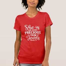 Camiseta She Is Far More Precious Than Jewels Proverbs 31:1