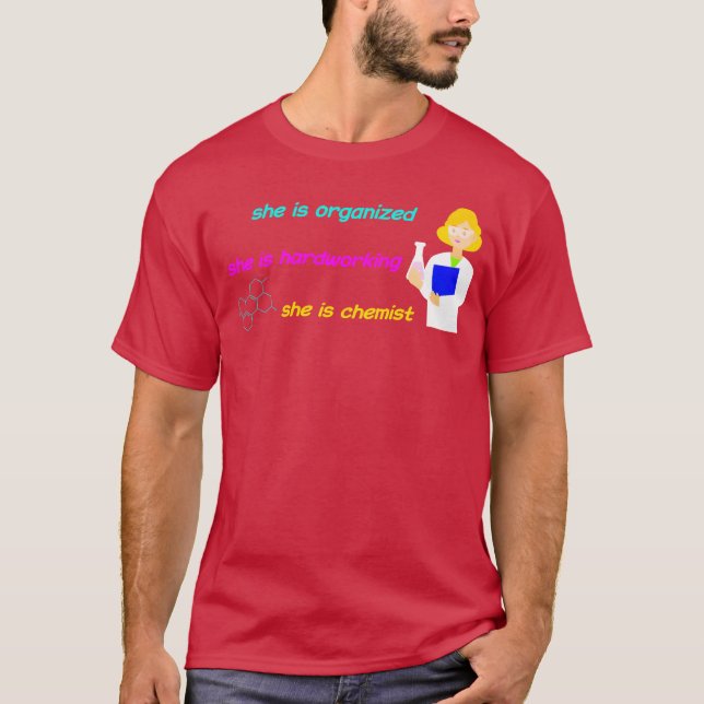 Camiseta she is organized she is hardworking she is chemist (Frente)
