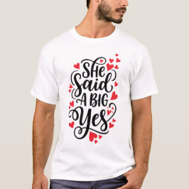 Camiseta She Said A Big Yes Bold Engagement Announcement & 
