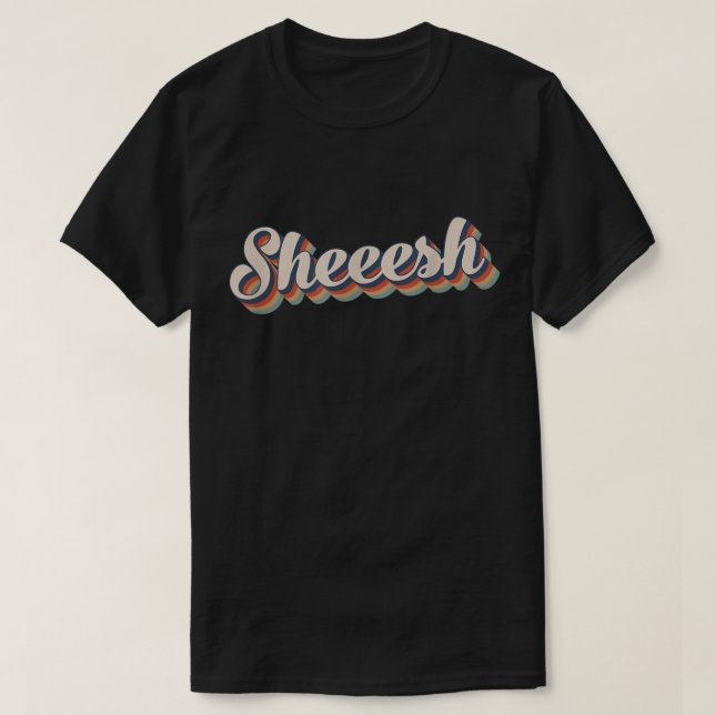 Camiseta Sheesh Sheeesh Sheeesh Funny Viral Meme 70s Retro (Frente do Design)