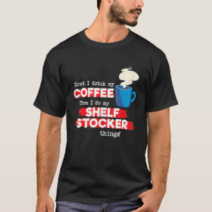 Camiseta Shelf Stocker & Coffee Apreciação Dizendo