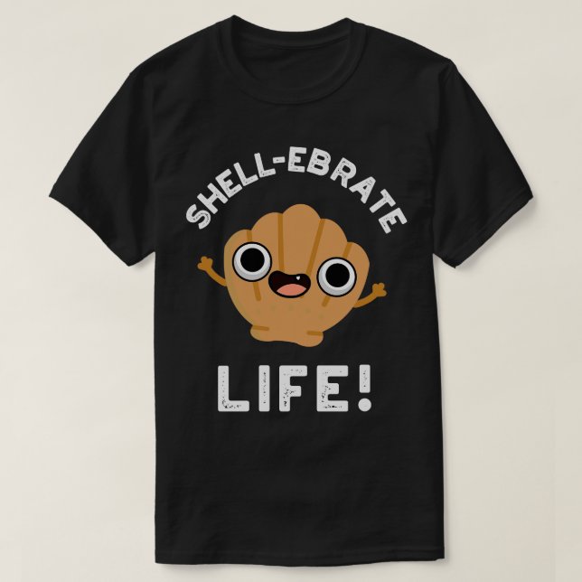 Camiseta Shellebrate Life Cute Shell Pun 1 (Frente do Design)