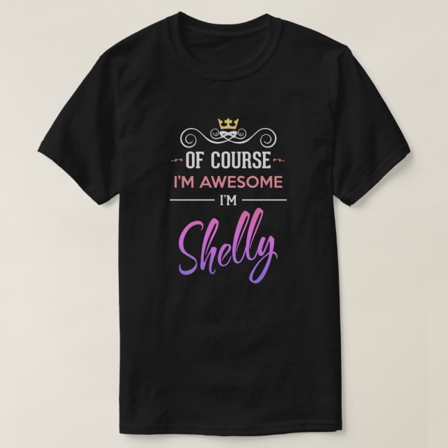 Camiseta Shelly, é claro que sou o Incrível Nome T-Shirt (Frente do Design)