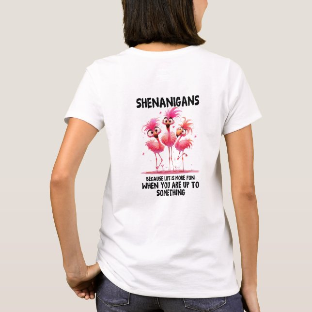 Camiseta Shenanigans porque a vida é divertida, feliz flami (Verso)