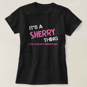 Camiseta Sherry coisa que você não entenderia T-Shirt