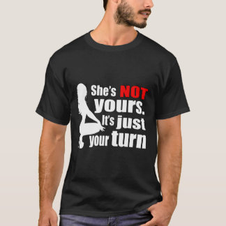 Camiseta Shes NOT yours Its just your turn red pill Mgtow M
