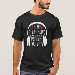 Camiseta Shh Estou Ouvindo Podcast De Crime Real, Murderino