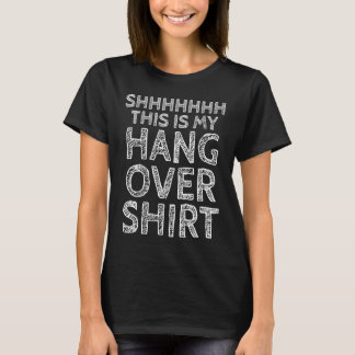 Camiseta Shh This Is My Hangover  Alcohol Party  Drinking