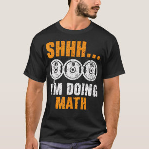 Camiseta Shhh, Estou Fazendo Treinador Em Matemática, Gym F