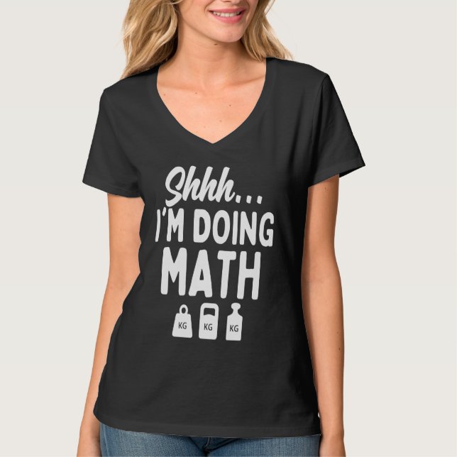Camiseta Shhh I'm Doing Math  Gym Workout Jokes Weight Lift (Frente)