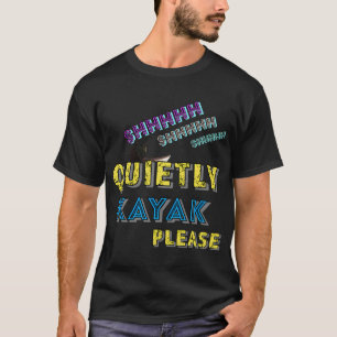 Camiseta Shhhhh shhhhh shhhh Silenciosamente Caiaque Por Fa