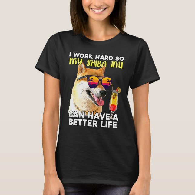 Camiseta Shiba Inu Eu Trabalho Duro Para Que Meu Cachorro P (Frente)