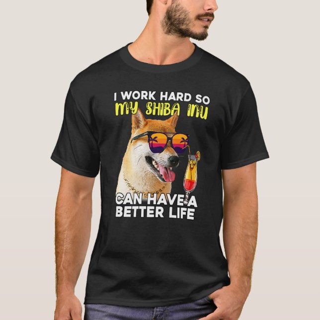Camiseta Shiba Inu Eu Trabalho Duro Para Que Meu Cachorro P (Frente)