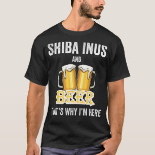Camiseta Shiba Inus e Beer É por isso que estou aqui