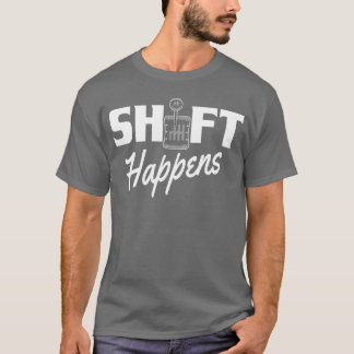Camiseta Shift Happens Car Gear Racing Street Car Guy Drift