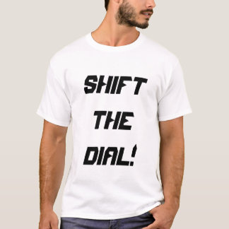 Camiseta shift the dial! 