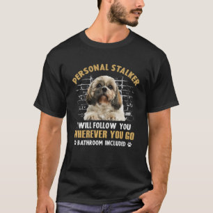 Camiseta Shih Tzu Personal Stalker Eu Vou Segui-Lo Onde Que