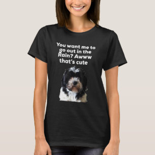 Camiseta Shih Tzu quer que eu saia na chuva Tha