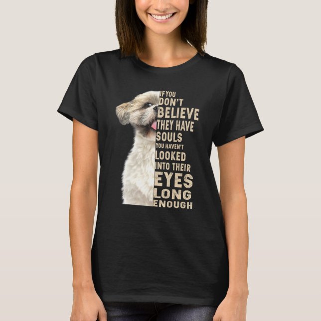 Camiseta Shih Tzu Se Você Não Acredita Que Eles Têm Almas (Frente)