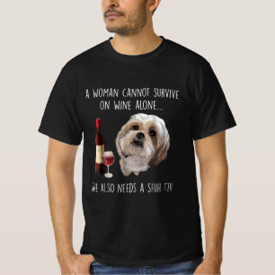 Camiseta Shih Tzu  Uma mulher não pode sobreviver apenas de