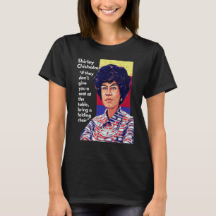Camiseta Shirley Chisholm Cotação Se eles não te derem