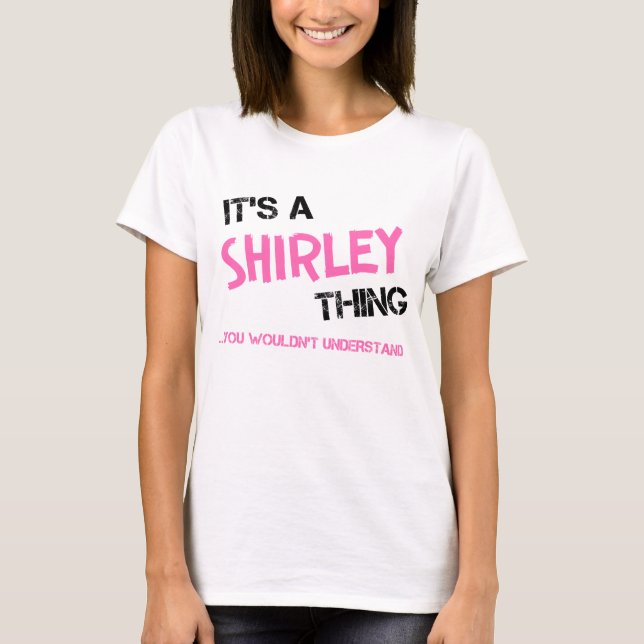 Camiseta Shirley, coisa que você não entenderia. (Frente)
