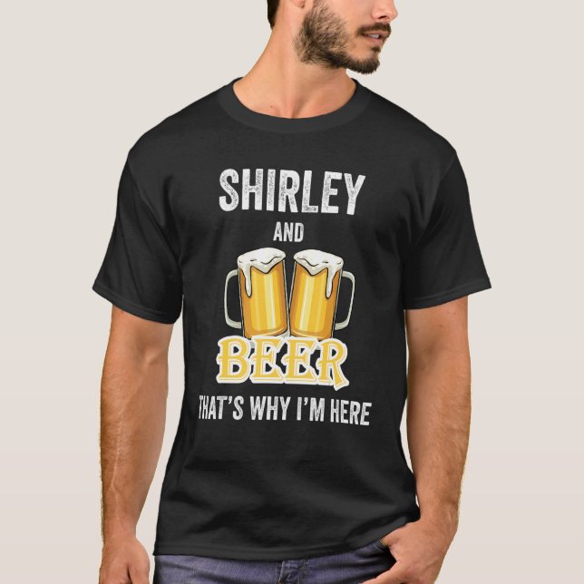Camiseta Shirley e Beer, é por isso que estou aqui (Frente)
