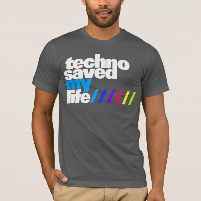 Camiseta Shirt - Techno saved my Life 2 (Frente)