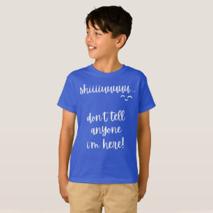 Camiseta shiu, não diga a ninguém que estou aqui, slogan