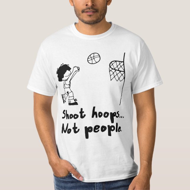 Camiseta Shoot Hoops Not People  (Frente)