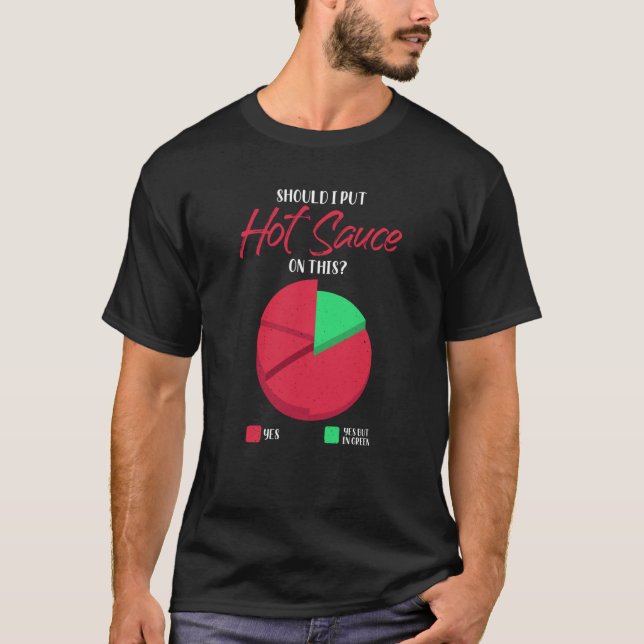 Camiseta Should I Put Hot Sauce On This Pie Graph (Frente)
