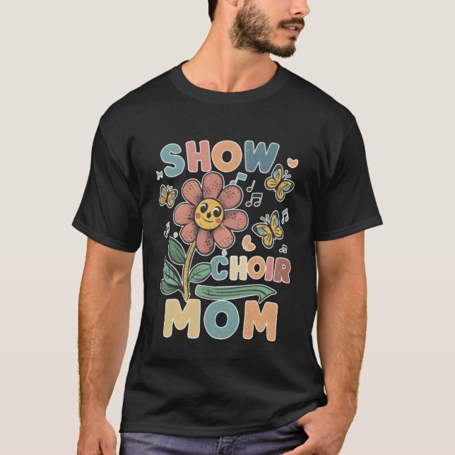 Camiseta Show Choir Mom flower friend (Frente)