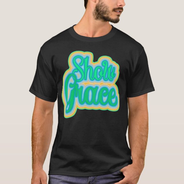 Camiseta Show Grace Inspirational design vintage (Frente)