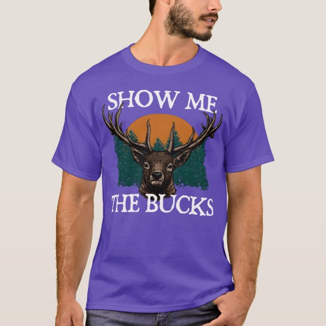 Camiseta Show Me the Bucks Deer Hunting Elk Hunter Funny gi (Frente)