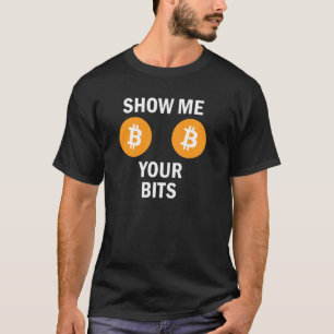 Camiseta Show Me Your Bits Bitcoin Hodl Crypto Naughty Dirt