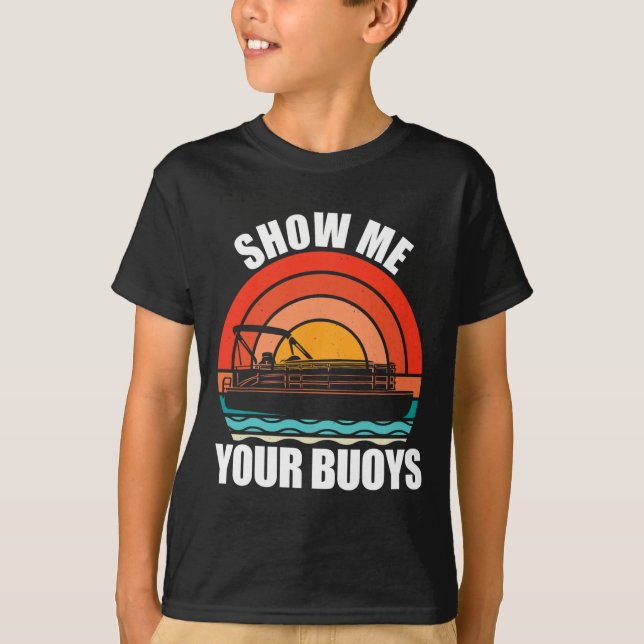 Camiseta Show Me Your Buoys Funny Adult Humor Pontoon Lover (Frente)