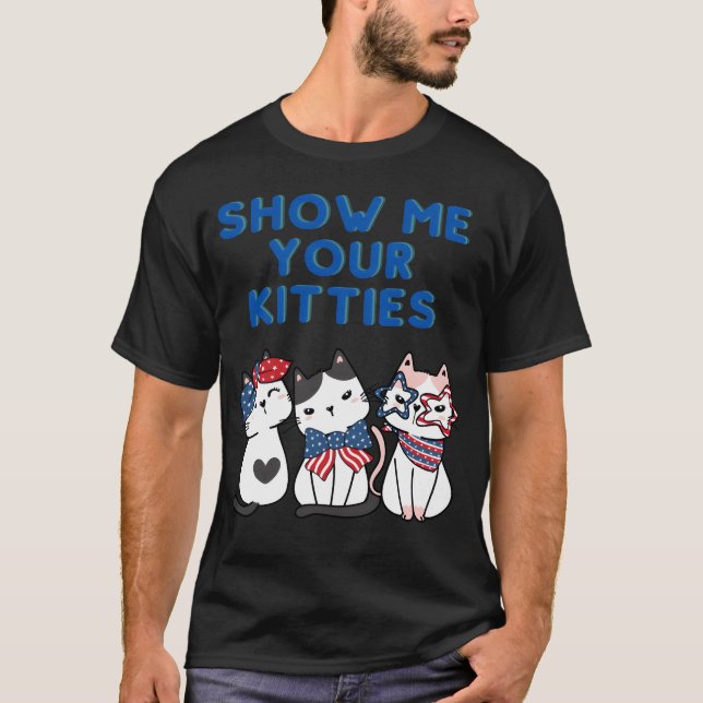 Camiseta SHOW ME YOUR KITTIES Cat USA Kitty gift (Frente)