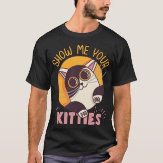 Camiseta Show Me Your Kitties Cute Cat Design boy